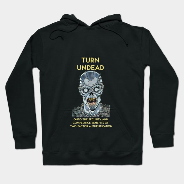 Turn Undead Onto the Security and Compliance Benefits of Two-Factor Authentication Hoodie by kenrobin